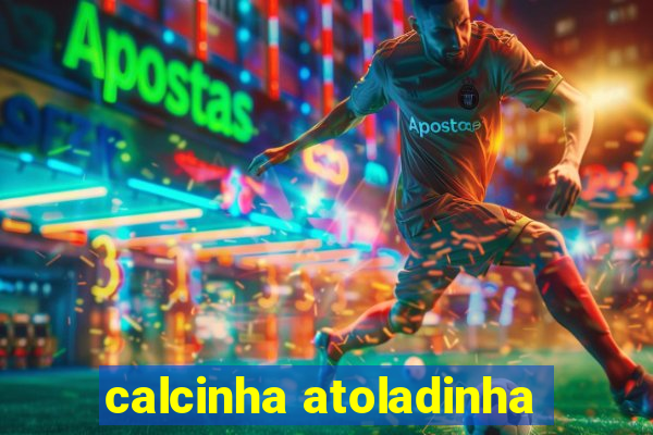 calcinha atoladinha